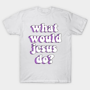 what would jesus do? x wwjd T-Shirt